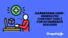 Harnessing User-Generated Content (UGC) for Ecommerce Success